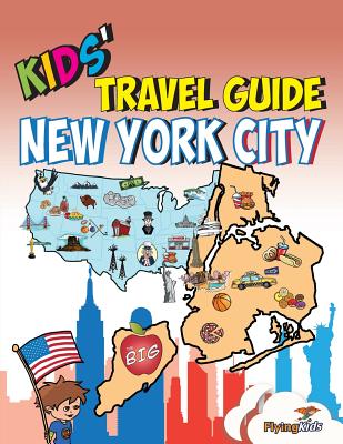 Kids' Travel Guide - New York City: The Fun Way to Discover New York City-Especially for Kids - Fox, Kelse, and Shiela, Leon H, and Flyingkids (From an idea by)