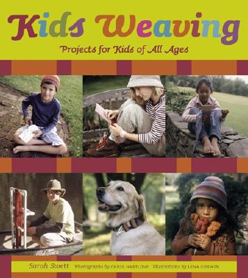 Kids Weaving: Projects for Kids of All Ages - Swett, Sarah, and Hartlove, Chris (Photographer)