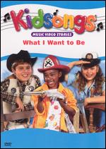 Kidsongs: What I Want to Be! - 