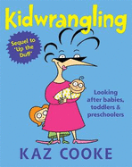Kidwrangling: Looking After Babies, Toddlers & Preschoolers