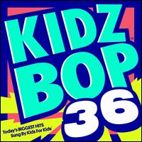 Kidz Bop 36 - Kidz Bop Kids