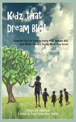 Kidz That Dream Big!... - Ben Salmi, Lashai, and Ben Salmi, Tray-San