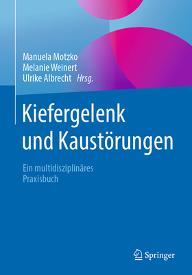 Kiefergelenk Und Kaustrungen: Ein Multidisziplin?res Praxisbuch - Motzko, Manuela (Editor), and Weinert, Melanie (Editor), and Albrecht, Ulrike (Editor)