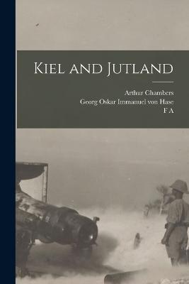 Kiel and Jutland - Chambers, Arthur, and Hase, Georg Oskar Immanuel Von, and Holt, F a 1888-