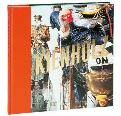 Kienholz: The Signs of the Times - Dath, Dietmar, and Weinhart, Martina (Editor), and Whiting, Cecile