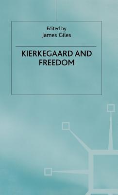 Kierkegaard and Freedom - Giles, J (Editor)