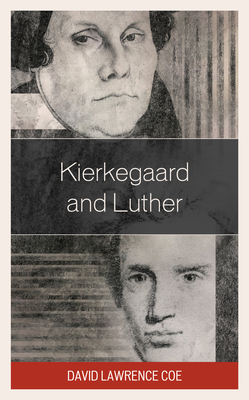 Kierkegaard and Luther - Coe, David Lawrence