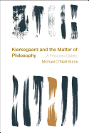 Kierkegaard and the Matter of Philosophy: A Fractured Dialectic
