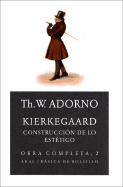 Kierkegaard: Construccion de Lo Estetico - Adorno, Theodor Wiesengrund
