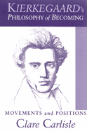 Kierkegaard's Philosophy of Becoming: Movements and Positions