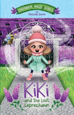 Kiki and The Lost Leprechaun: Join Kiki on her Lavender Maze adventure tale. This story an educational extended vocabulary boost for primary school children.. - Burke, Michelle