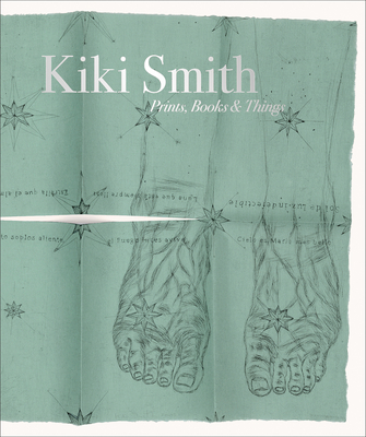 Kiki Smith: Prints, Books and Things - Smith, Kiki, and Weitman, Wendy (Text by)