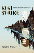 Kiki Strike - Inside The Shadow City - Miller, Kirsten