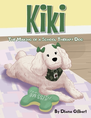 KiKi: The Making of a School Therapy Dog - Gilbert, Diane