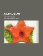 Kildrostan: A Dramatic Poem