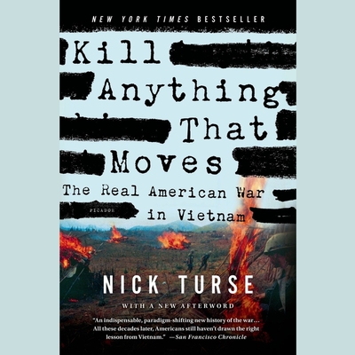 Kill Anything That Moves: The Real American War in Vietnam - Turse, Nick, and Lee, Don (Read by)