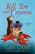 Kill 'em with Cayenne: A Mystery