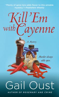 Kill 'em with Cayenne: A Spice Shop Mystery - Oust, Gail