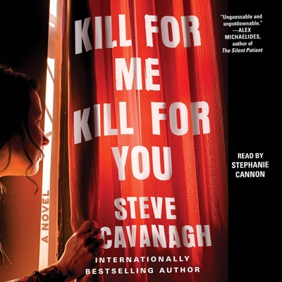 Kill for Me, Kill for You - Cavanagh, Steve, and Cannon, Stephanie (Read by)