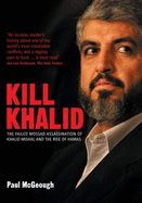 Kill Khalid: The Failed Mossad Assasination of Khalid Mishal and the Rise of Hamas