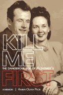 Kill Me First: The Dangerous Side of Alzheimer's