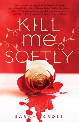 Kill Me Softly - Cross, Sarah