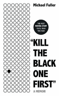 "Kill The Black One First": A memoir of hope and justice