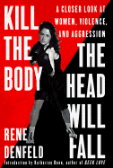 Kill the Body, the Head Will Fall: A Closer Look at Women, Violence, and Aggression