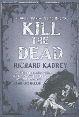 Kill the Dead - Kadrey, Richard