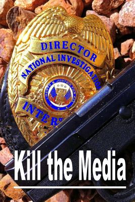 Kill the Media: The Martial law Conspiracy - Friedberg, Jeffrey A