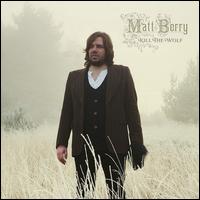 Kill the Wolf [Deluxe Edition] - Matt Berry
