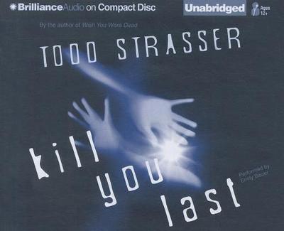 Kill You Last - Strasser, Todd, and Bauer, Emily (Read by)