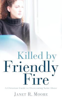 Killed By Friendly Fire - Moore, Janet R