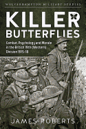 Killer Butterflies: Combat, Psychology and Morale in the British 19th (Western) Division 1915-18