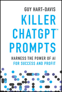 Killer Chatgpt Prompts: Harness the Power of AI for Success and Profit