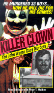 Killer Clown: John Wayne: The John Wayne Gacy Murders