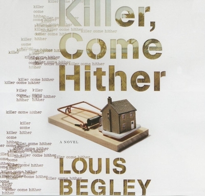 Killer Come Hither - Begley, Louis, and Bray, R C (Read by)