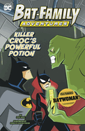 Killer Croc's Powerful Potion: Featuring Batwoman!