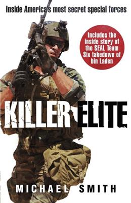 Killer Elite: America's Most Secret Soldiers - Smith, Michael