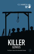 Killer Genius: The Bizarre Case of the Homicidal Scholar