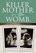 Killer Mother in the Womb.