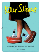 Killer Slippers: And How to Make Them