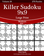 Killer Sudoku 9x9 Large Print - Medium - Volume 26 - 270 Logic Puzzles