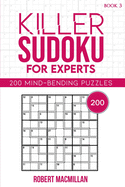 Killer Sudoku for Experts, Book 3: 200 Mind-bending Puzzles