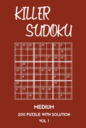 Killer Sudoku Medium 200 Puzzle WIth Solution Vol 1: 9x9, Advanced sumoku Puzzle Book, 2 puzzles per page