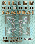 Killer Sudoku Samurai: 99 puzzles with variants