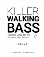 Killer Walking Bass (Volume 2): Melodic Lines for the Modern Jazz Bassist
