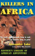 Killers in Africa: The Truth about Animals Lying in Wait and Hunters Lying in Print