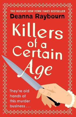 Killers of a Certain Age: A gripping, action-packed cosy crime adventure to keep you hooked in 2023 - Raybourn, Deanna