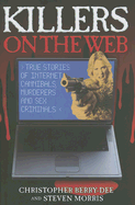 Killers on the Web: True Stories of Internet Cannibals, Murderers and Sex Criminals